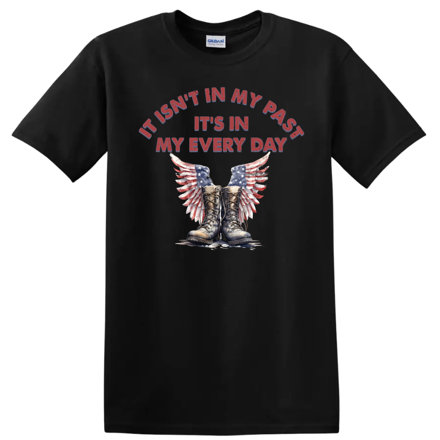 Military Boots Wings T Shirt It Isnt In My Past Its In My Every Day Tee