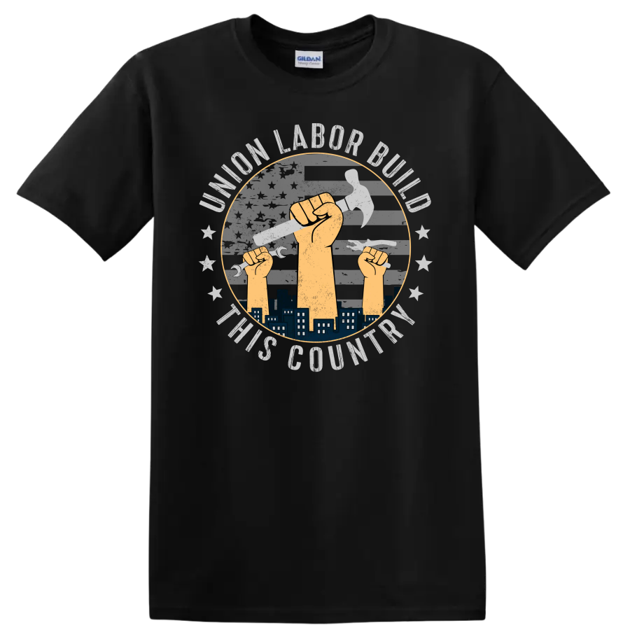 Union Labor Build T Shirt Construction Workers Fist Tools Tee